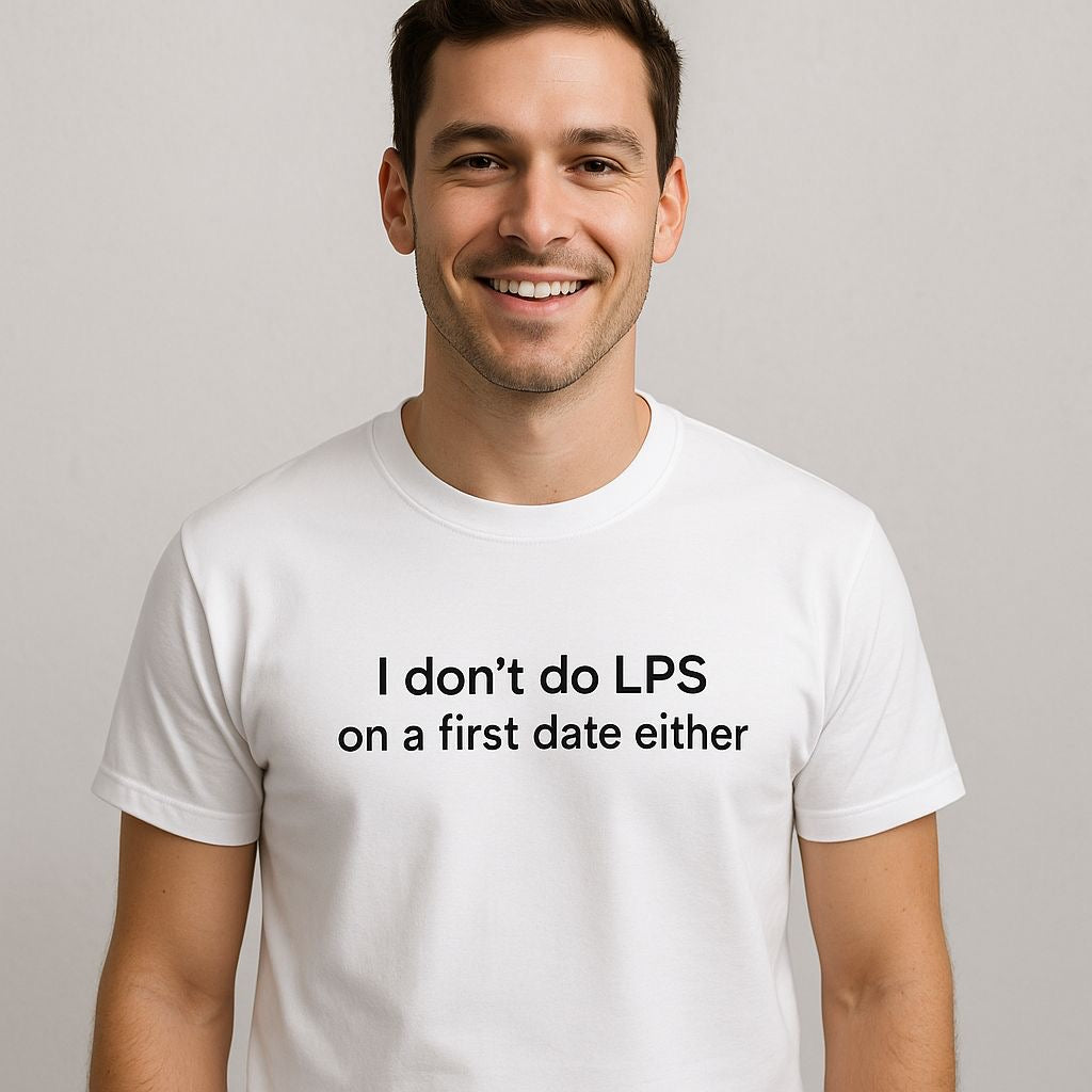 i dont do LPS on the first date lo